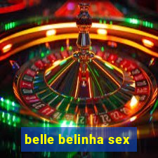 belle belinha sex